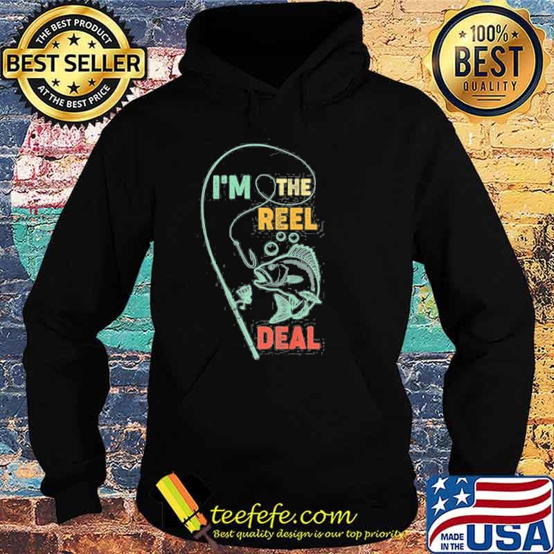 I’m The Reel Deal Fishing Shirt Hoodie I’m The Reel Deal Fishing Shirt Hoodie