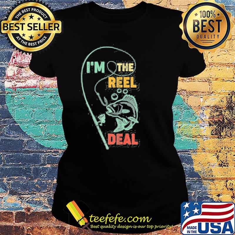 I’m The Reel Deal Fishing Shirt Ladies tee I’m The Reel Deal Fishing Shirt Ladies tee