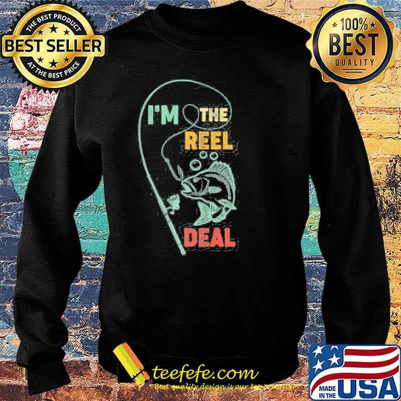 I’m The Reel Deal Fishing Shirt Sweater I’m The Reel Deal Fishing Shirt Sweater