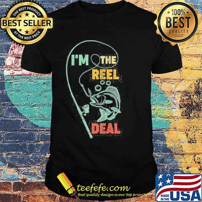 I’m The Reel Deal Fishing Shirt
