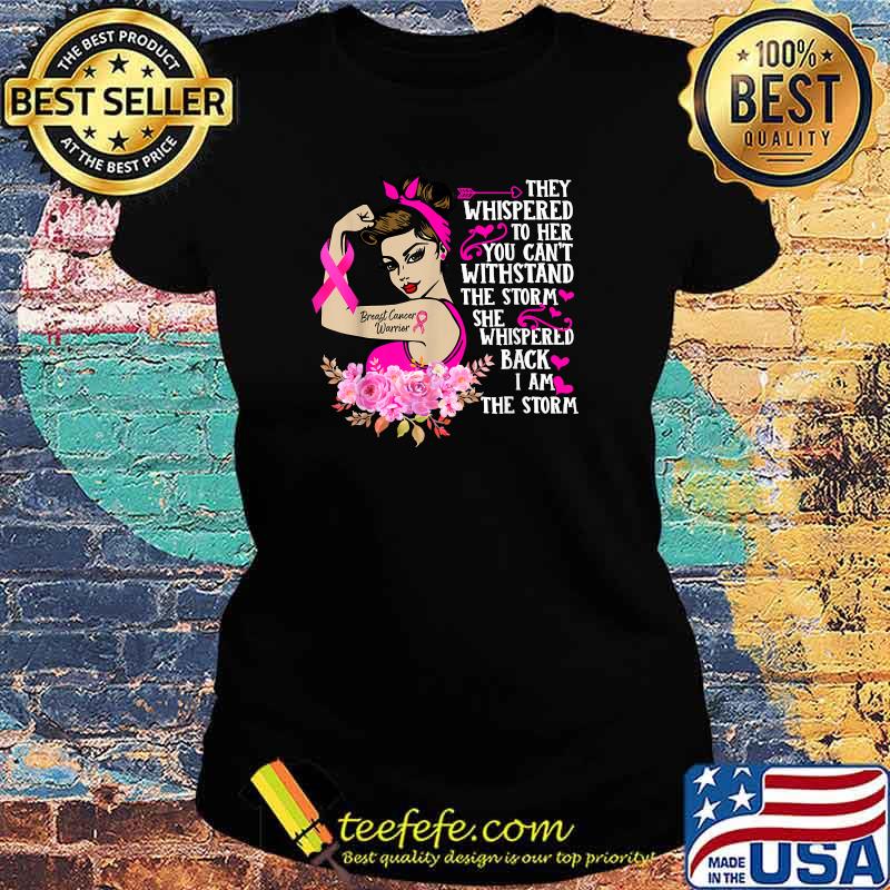 Im The Storm Strong Women Breast Cancer Warrior Pink Ribbon T-Shirt Ladies tee Im The Storm Strong Women Breast Cancer Warrior Pink Ribbon T-Shirt Ladies tee