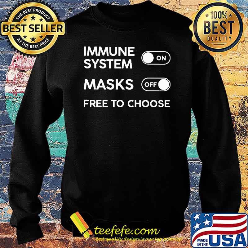 Immune system on mask off free to choose s Sweater Immune system on mask off free to choose s Sweater