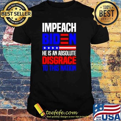 Impeach Biden he is an absolute disgrace to this nation shirt
