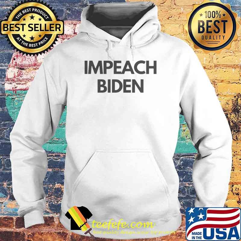 Impeach Biden s Hoodie Impeach Biden s Hoodie
