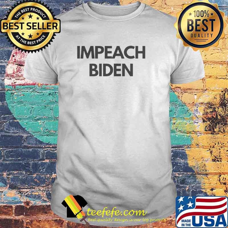 Impeach Biden shirt