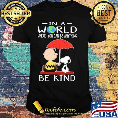 In a world where you can be anything be kind snoopy and charlie shirt