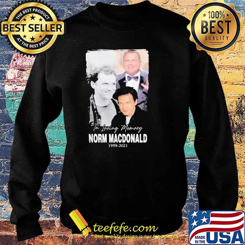 In loving memory Norm Macdonald 1959 2021 Shirt Sweater In loving memory Norm Macdonald 1959 2021 Shirt Sweater