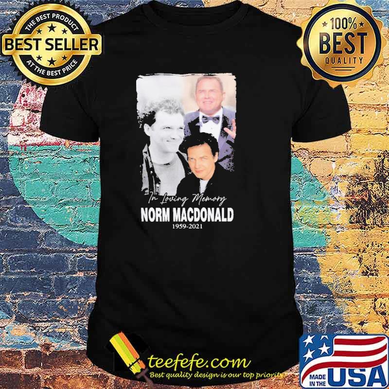 In Loving Memory Norm Macdonald 1959 2021 Shirt
