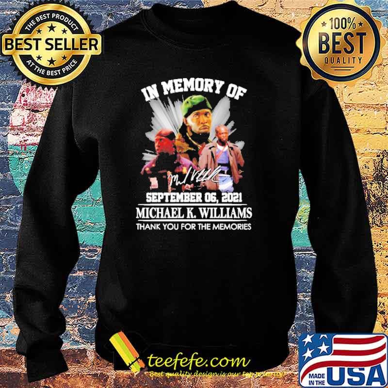 In memory of september 06 2021 Michael K Williams thank you for the memories signature s Sweater In memory of september 06 2021 Michael K Williams thank you for the memories signature s Sweater