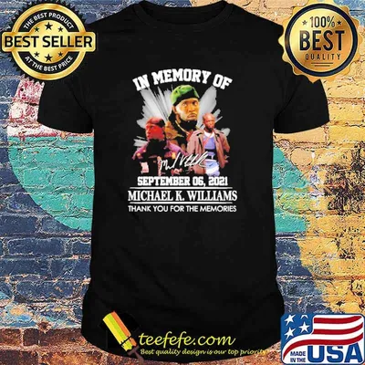 In memory of september 06 2021 Michael K Williams thank you for the memories signature shirt