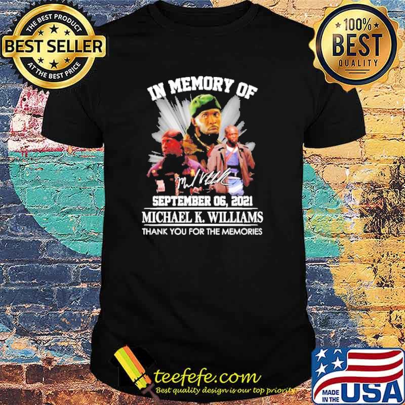 In memory of september 06 2021 Michael K Williams thank you for the memories signature shirt