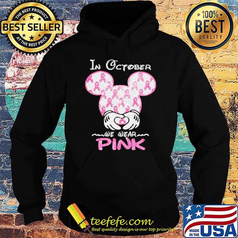 In October We Wear Pink For Breast Cancer Mickey Shirt Hoodie In October We Wear Pink For Breast Cancer Mickey Shirt Hoodie