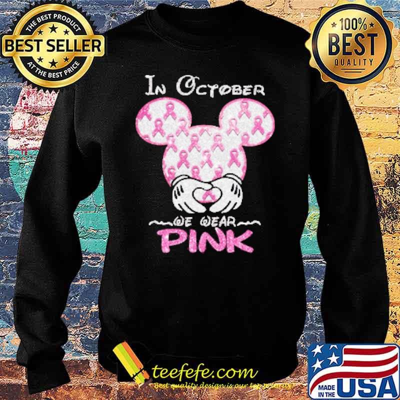 In October We Wear Pink For Breast Cancer Mickey Shirt Sweater In October We Wear Pink For Breast Cancer Mickey Shirt Sweater