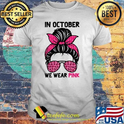 In October We Wear Pink Messy Bun Breast Cancer Awareness Shirt