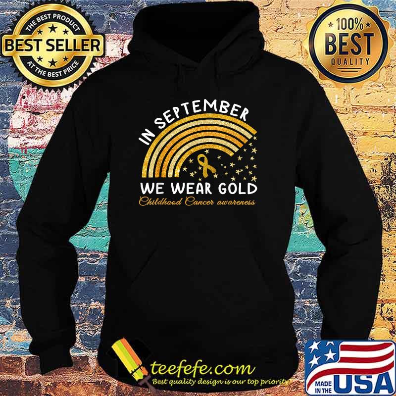In September We Wear Gold Shirt Childhood Cancer Awareness T-Shirt Hoodie In September We Wear Gold Shirt Childhood Cancer Awareness T-Shirt Hoodie