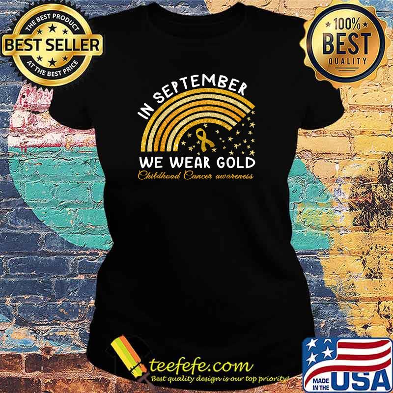 In September We Wear Gold Shirt Childhood Cancer Awareness T-Shirt Ladies tee In September We Wear Gold Shirt Childhood Cancer Awareness T-Shirt Ladies tee