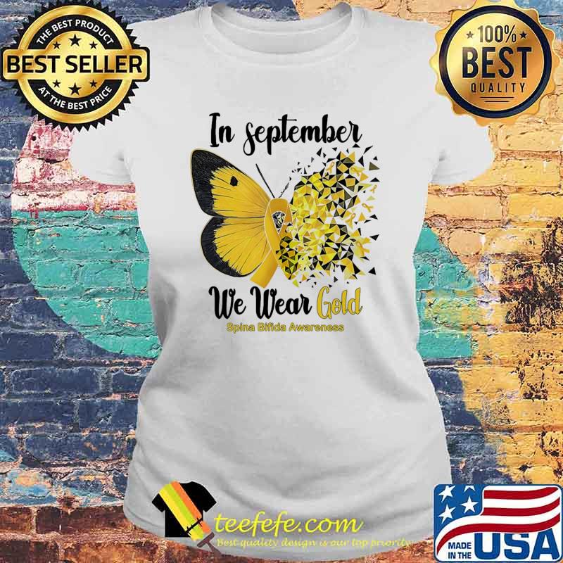 In September We Wear Gold Spina Bifida Awareness Butterflies Shirt Laides tee In September We Wear Gold Spina Bifida Awareness Butterflies Shirt Laides tee