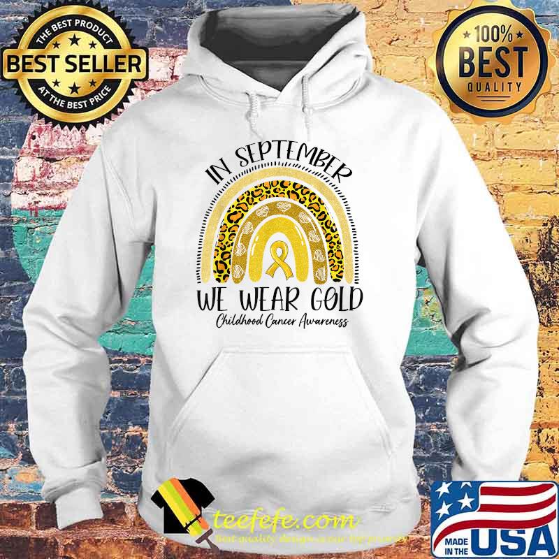 In September We Wear Gold Yellow Ribbon Childhood Cancer T-Shirt Hoodie In September We Wear Gold Yellow Ribbon Childhood Cancer T-Shirt Hoodie