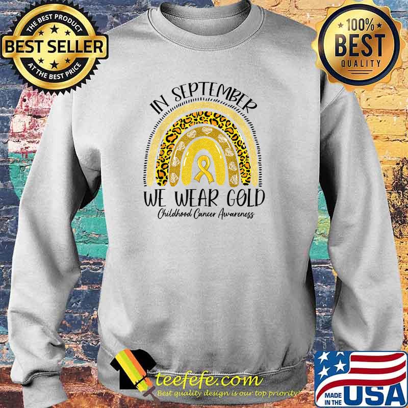 In September We Wear Gold Yellow Ribbon Childhood Cancer T-Shirt Sweater In September We Wear Gold Yellow Ribbon Childhood Cancer T-Shirt Sweater