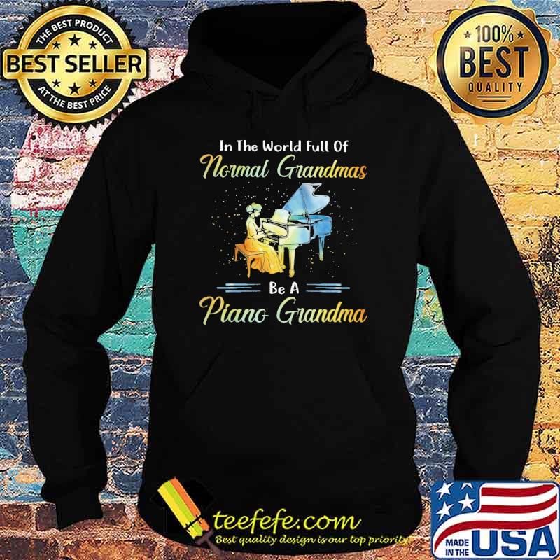 in-the-world-full-of-normal-grandmas-be-a-piano-grandma-shirt-Hoodie.jpg