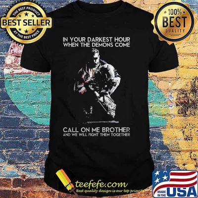 In your darkest hour when the demons come call on me brother and we will fight them together american flag shirt