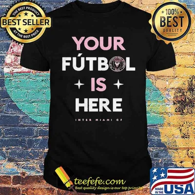 Inter Miami CF Your Futbol Here Shirt