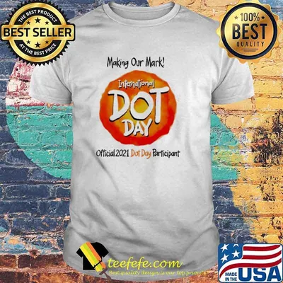 International dot day Making our mark official 2021 dot day participant shirt