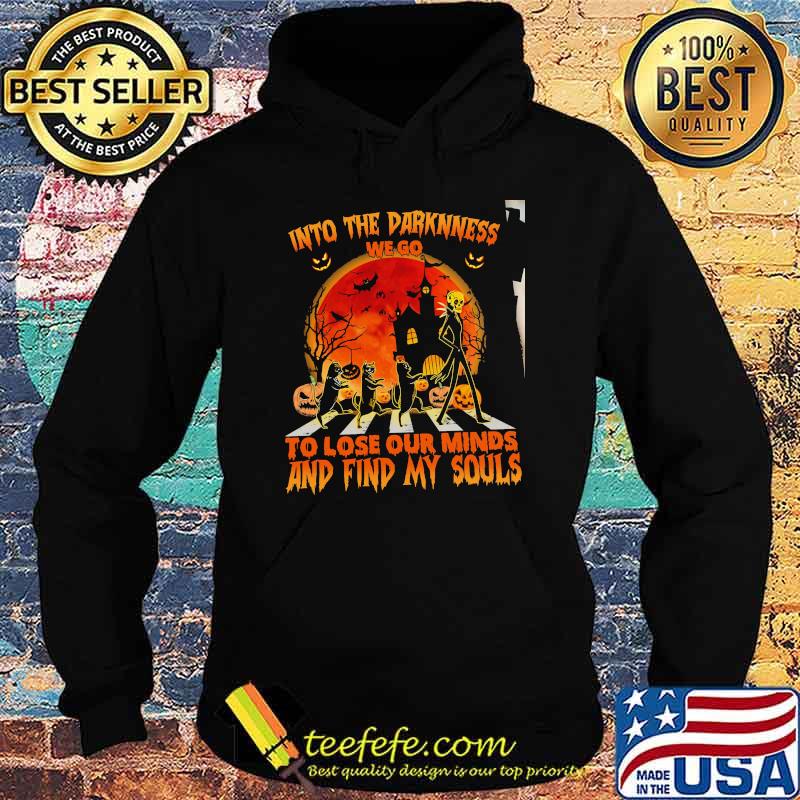 INto THe Darknness To Lose Our Minds AndFind My Sould Skull Shirt Hoodie INto THe Darknness To Lose Our Minds AndFind My Sould Skull Shirt Hoodie