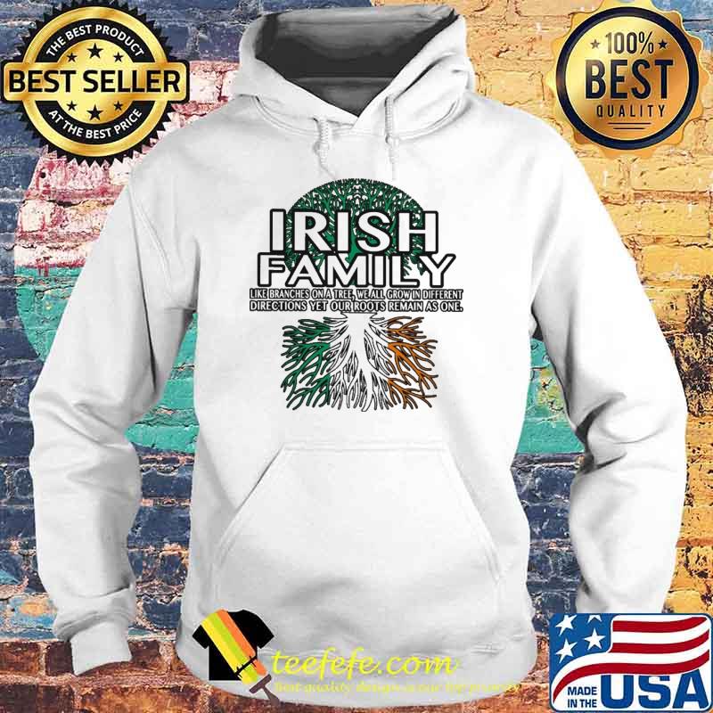 Irish Family Like Branches On A Tree We All Grow IN Different Shirt Hoodie Irish Family Like Branches On A Tree We All Grow IN Different Shirt Hoodie
