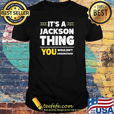 It's A Jackson Thing You Wouldn't Understand Family Name T-Shirt