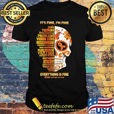 It's Fine I'm Fine Everything Is Fine Multiple Sclerosis Awareness Skull Shirt