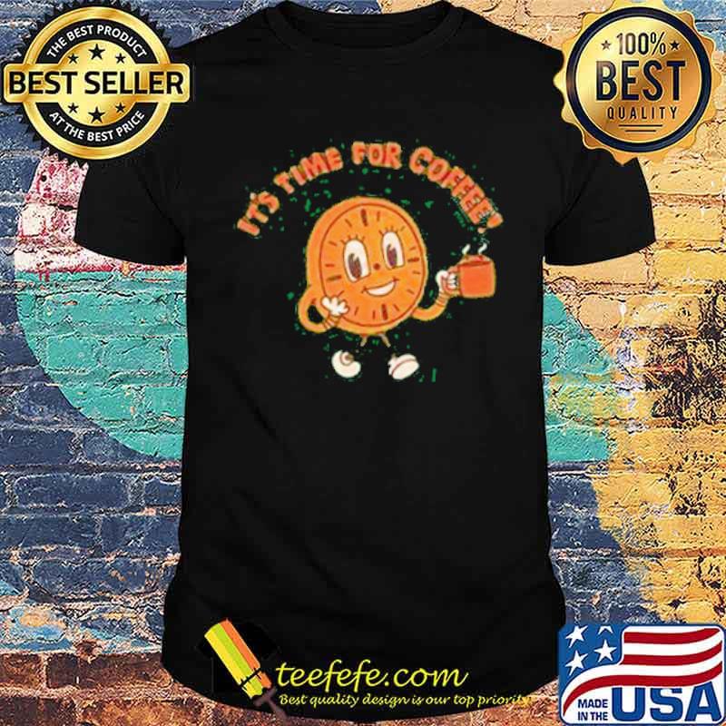 It's Time For Coffee Clock Shirt It's Time For Coffee Clock Shirt