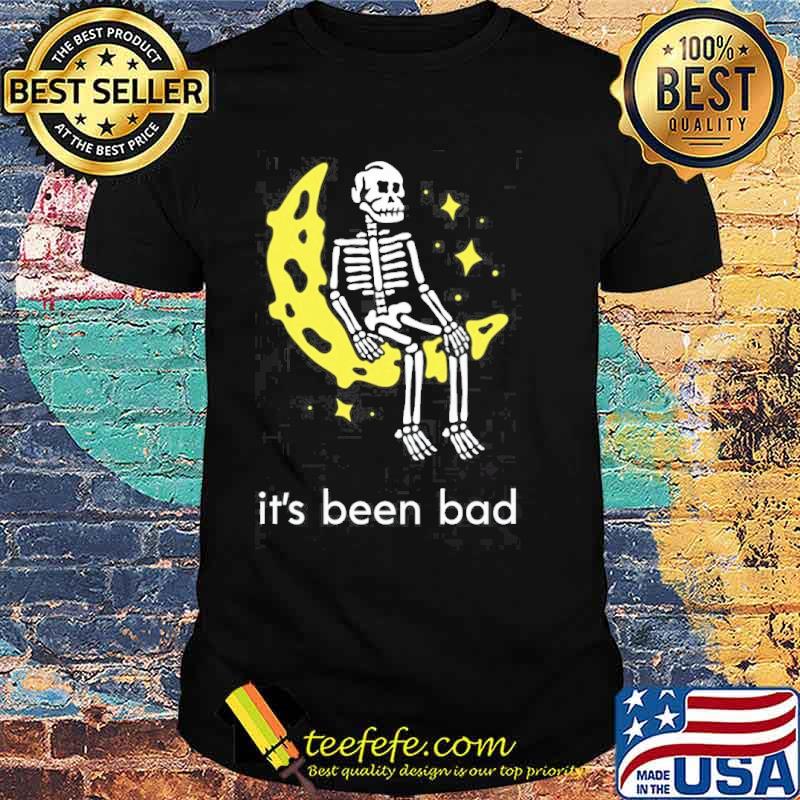Its been bad skull moon shirt Its been bad skull moon shirt