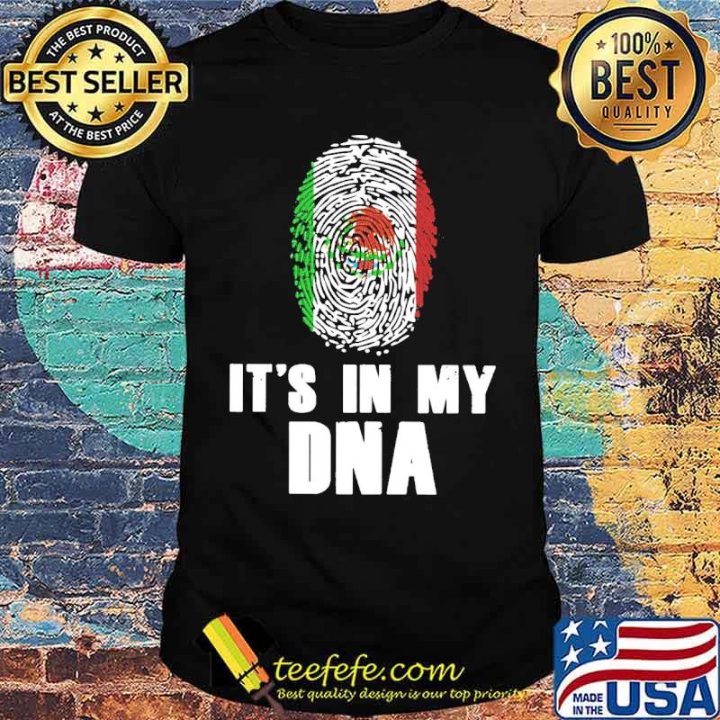 Its in my DNA Mexican flag Shirt