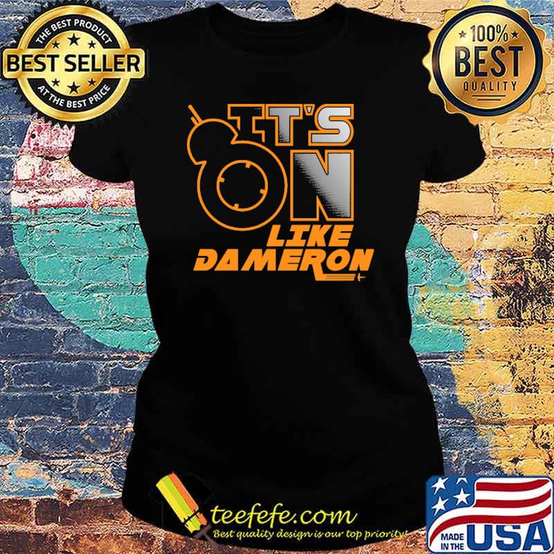 Its on like dameron s Ladies tee Its on like dameron s Ladies tee