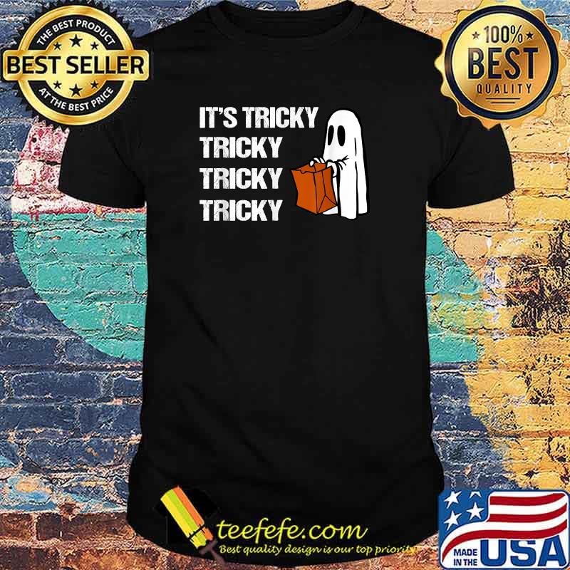 Its Tricky Ghost Boo Halloween T-Shirt Its Tricky Ghost Boo Halloween T-Shirt