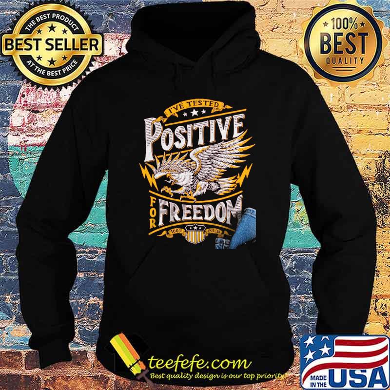 Ive tested positive for freedom eagle s Hoodie Ive tested positive for freedom eagle s Hoodie