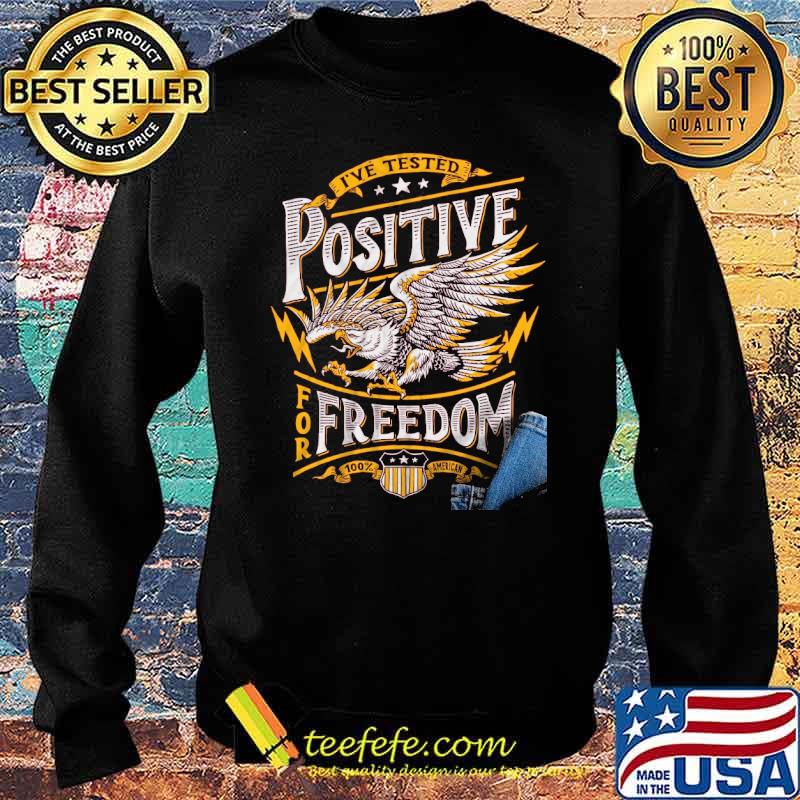Ive tested positive for freedom eagle s Sweater Ive tested positive for freedom eagle s Sweater