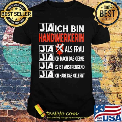 JA - HANDWERKERIN jaich mach das gerne jaes ist anstrengend jaich habe das gelernt shirt