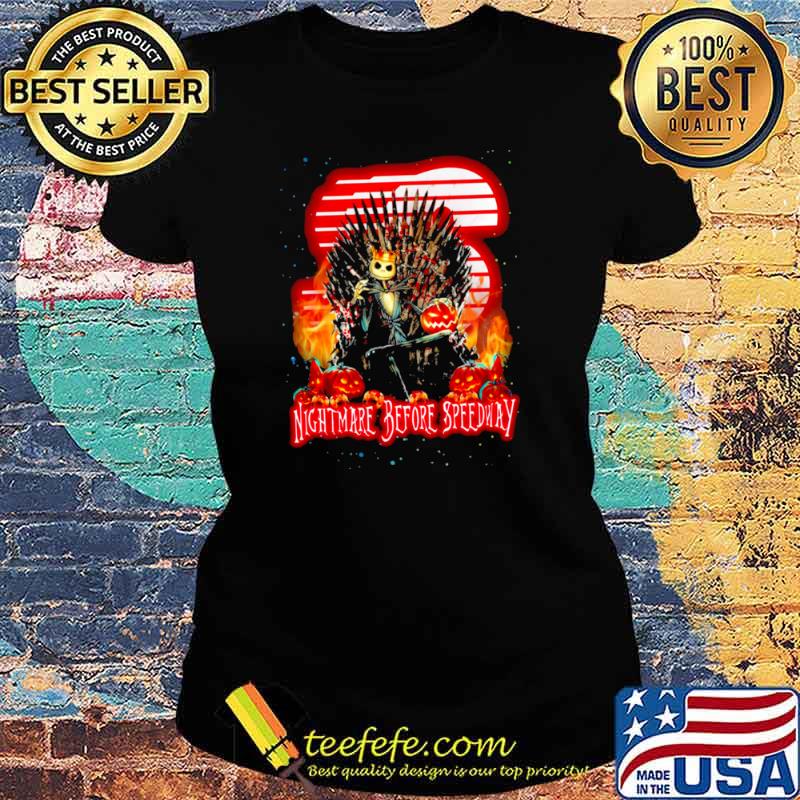 Jack Skellington Iron Throne Nightmare Before Speedway Halloween Shirt Ladies tee Jack Skellington Iron Throne Nightmare Before Speedway Halloween Shirt Ladies tee