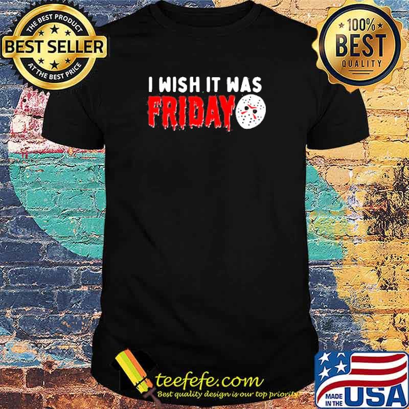 Jason Voorhees I wish it was friday Halloween shirt