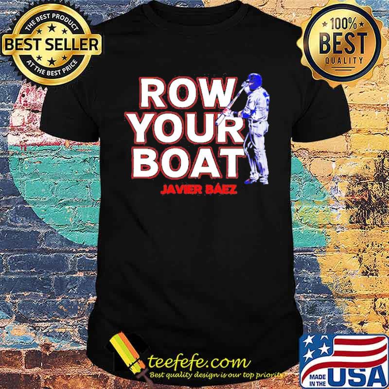 Javier Baez Row Your Boat Shirt Javier Baez Row Your Boat Shirt