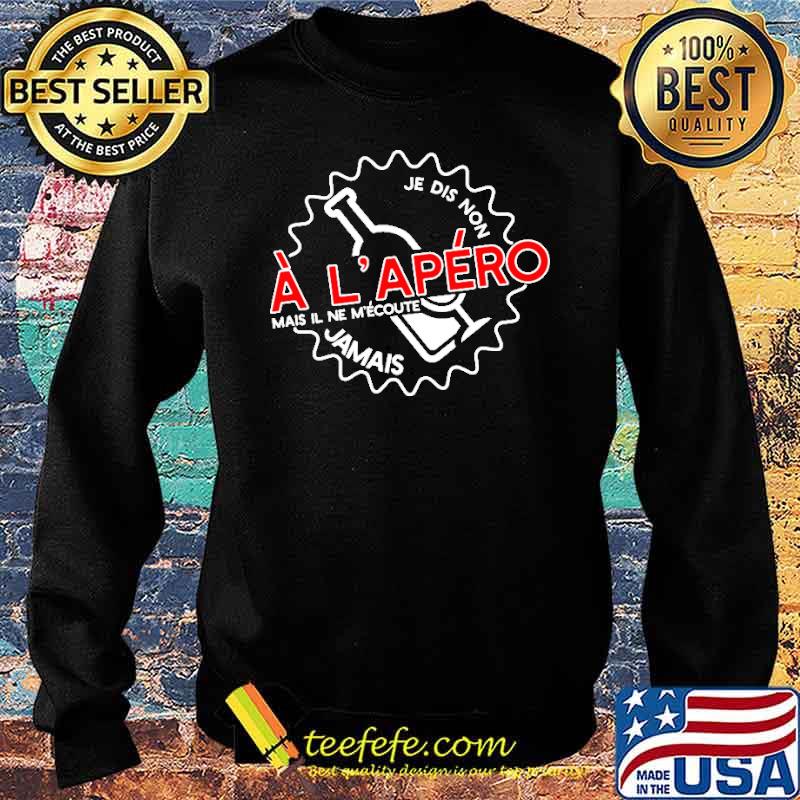 Je Dis Non A L'Apero Jamais s Sweater Je Dis Non A L'Apero Jamais s Sweater