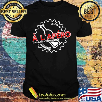 Je Dis Non A L'Apero Jamais shirt