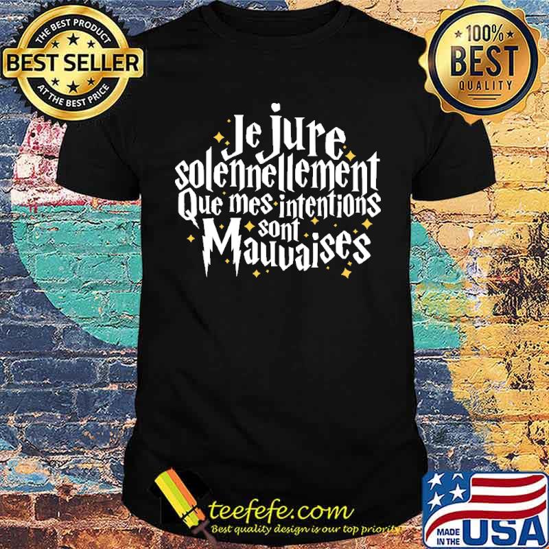 Je Jure Solennellement Que Mes Shirt Je Jure Solennellement Que Mes Shirt