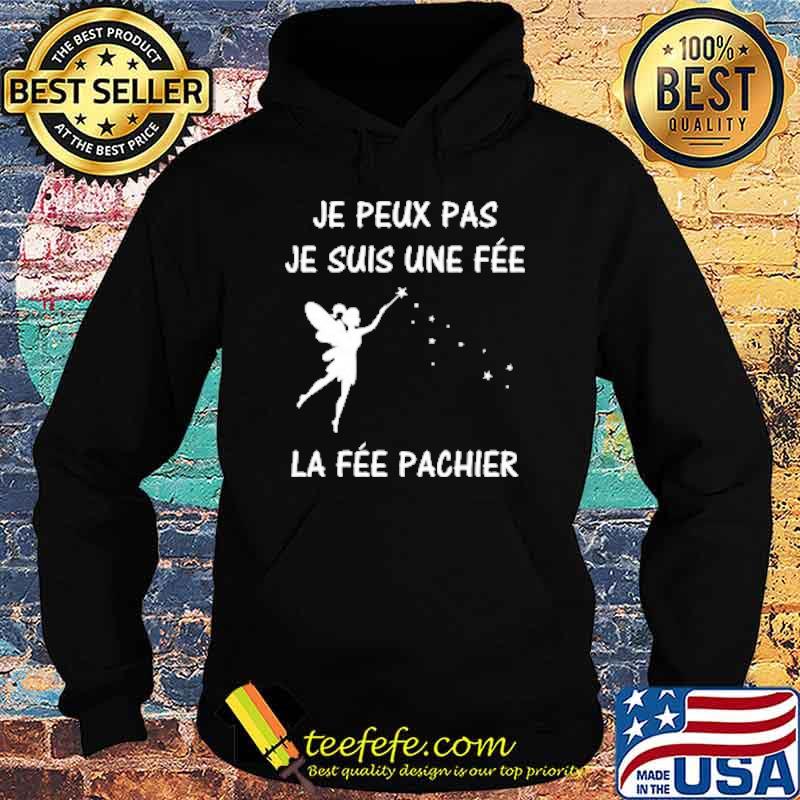 Je Peux Pas Je Suis Une Fee La Fee Pachier Shirt Hoodie Je Peux Pas Je Suis Une Fee La Fee Pachier Shirt Hoodie