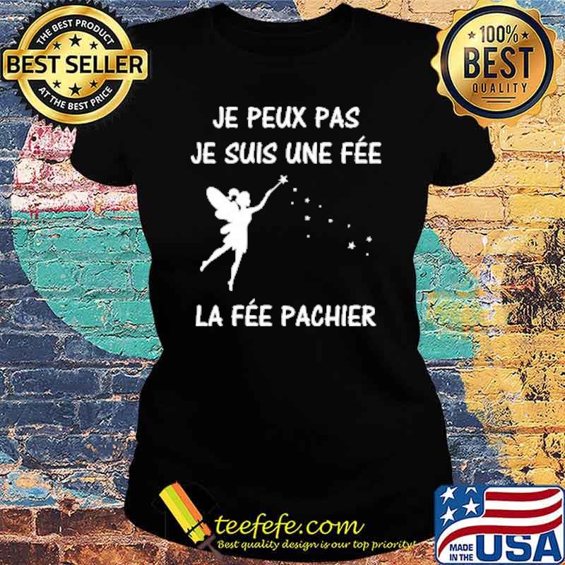 Je Peux Pas Je Suis Une Fee La Fee Pachier Shirt Ladies tee Je Peux Pas Je Suis Une Fee La Fee Pachier Shirt Ladies tee