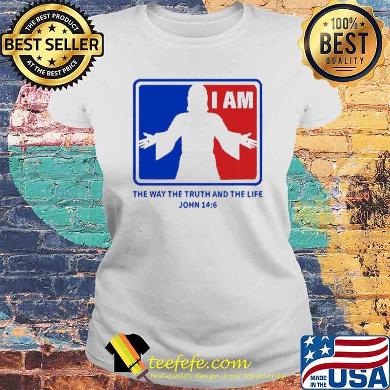 Jesus I am the way the truth and the life John 14 6 s Laides tee Jesus I am the way the truth and the life John 14 6 s Laides tee
