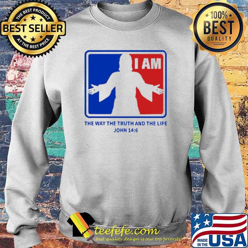 Jesus I am the way the truth and the life John 14 6 s Sweater Jesus I am the way the truth and the life John 14 6 s Sweater