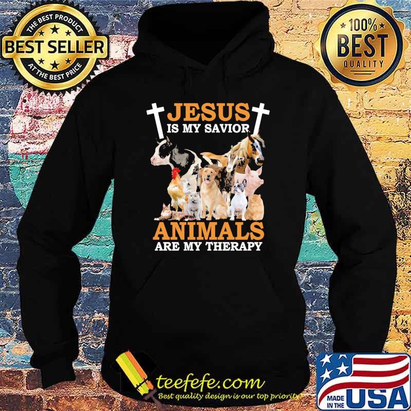 Jesus is my savior animals are my therapy farm s Hoodie Jesus is my savior animals are my therapy farm s Hoodie